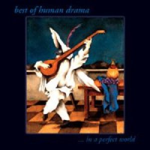 Human Drama - Best of Human Drama ... in a Perfect World