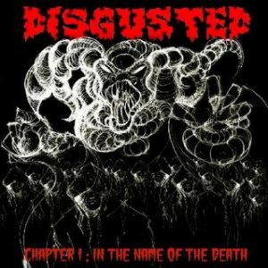 Disgusted - Chapter I : in the name of the Death