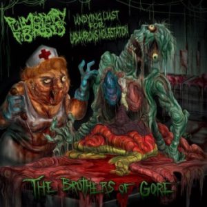 Undying Lust for Cadaverous Molestation / Pulmonary Fibrosis - The Brothers of Gore