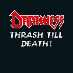 Darkness - Thrash Till Death!