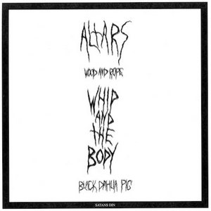 Altars - Altars / Whip and the Body
