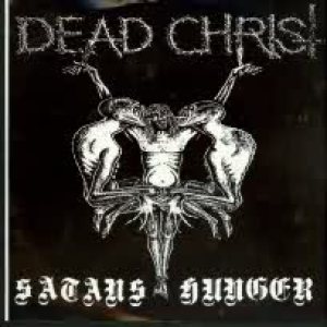 Dead Christ - Satan's Hunger