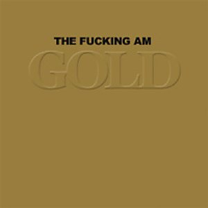 The Fucking Am - Gold