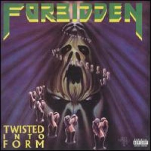 Forbidden - Twisted Into Form