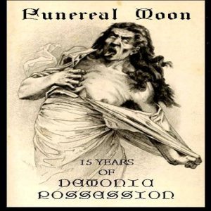 Funereal Moon - 15 years of Demonic Possession