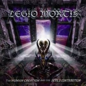 Legio Mortis - The Human Creation and the Devil's Contribution