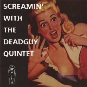 Deadguy - Screamin' With the Deadguy Quintet