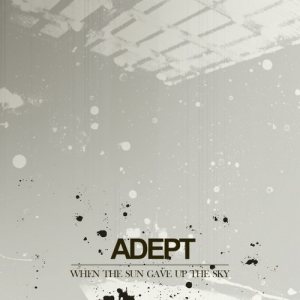 Adept - When the Sun Gave up the Sky