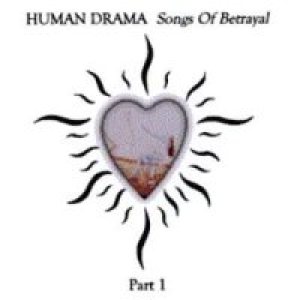 Human Drama - Songs of Betrayal - Part 1