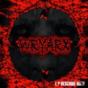 Wryarx - Describe Hate