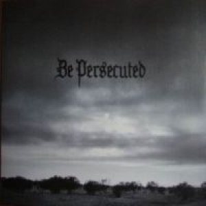 Be Persecuted - Be Persecuted
