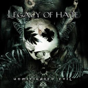 Legacy of Hate - Unmitigated Evil
