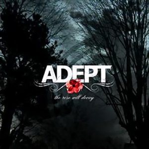 Adept - The Rose Will Decay