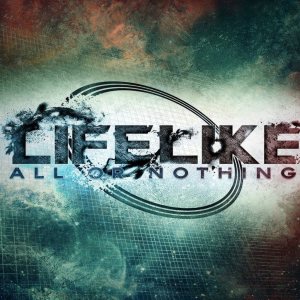 Life Like - All or Nothing