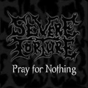 Severe Torture - Pray for Nothing