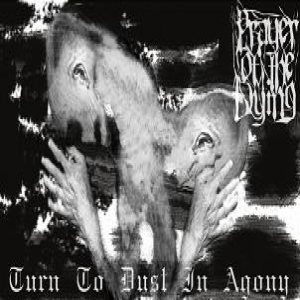 Prayer of the Dying - Turn to Dust in Agony
