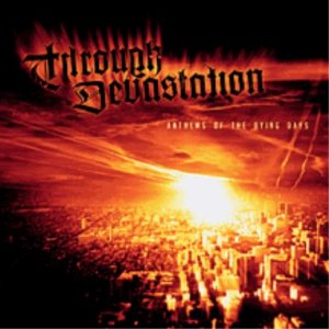 Through Devastation - Anthems of the Dying Days