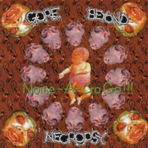 Gore Beyond Necropsy - Noise-A-Go-Go!!!