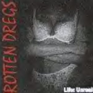 Rotten Dregs - Life: Unreal