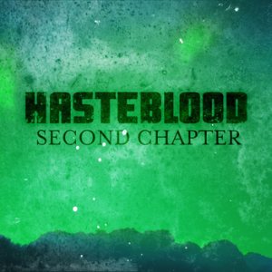 Hasteblood - Second Chapter