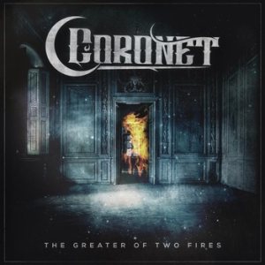 Coronet - The Greater of Two Fires