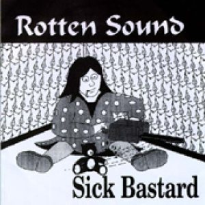 Rotten Sound - Sick Bastard