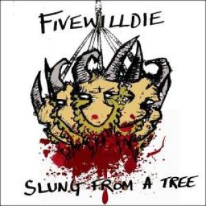 Five Wil Die - Slung from a Tree