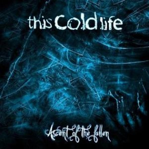 This Cold Life - Ascent of the Fallen