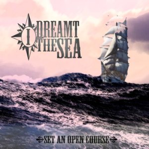 I Dreamt the Sea - Set an Open Course