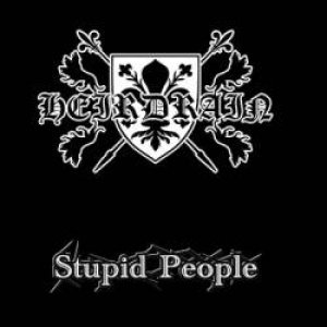 Heirdrain - Stupid People