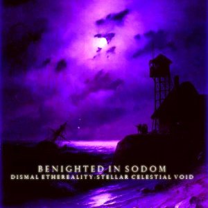 Benighted in Sodom - Dismal Ethereality: Stellar Celestial Void