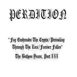 Perdition - Fog Enshrounds the Crypts / Prevailing Through the Lies/Forever Fallen, the BATHYM Years, Part III
