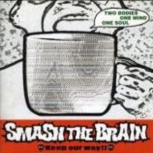 Smash The Brain - Keep Our Way!!