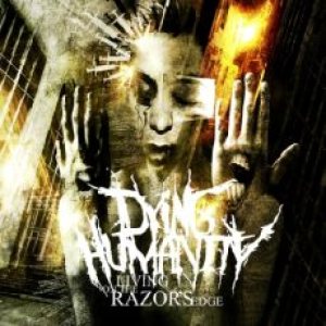 Dying Humanity - Living on the Razor’s Edge