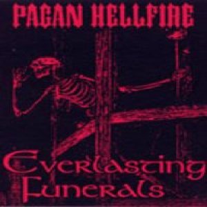 Pagan Hellfire - Everlasting Funerals