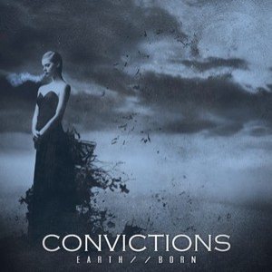 Convictions - Earth//Born