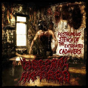Visceral Hatred - Posthumous of the Extirpated Cadavers