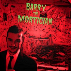 Barry the Mortician - Barry the Mortician