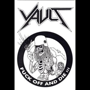 Vault - Fuck off and Die!!!