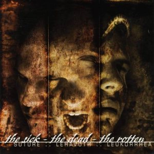 Suture - The Sick - the Dead - the Rotten