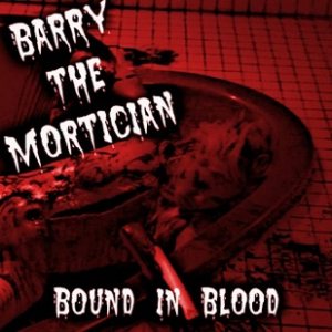 Barry the Mortician - Bound in Blood