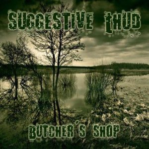 Suggestive Thud - Butcher's Shop