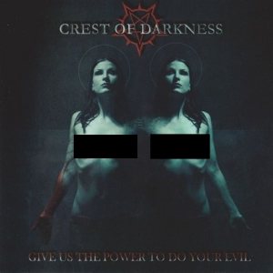 Crest of Darkness - Give Us the Power to Do Your Evil