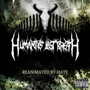 Humanity's Last Breath - Reanimated by Hate