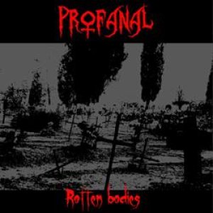 Profanal - Rotten Bodies
