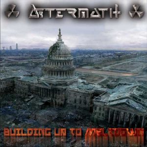 Aftermath - Building up to Meltdown