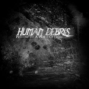 Human Debris - Welcome to a World of Debris...