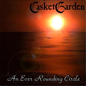 Casketgarden - An Ever Rounding Circle