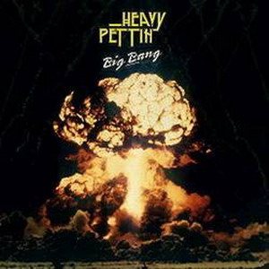 Heavy Pettin' - Big Bang
