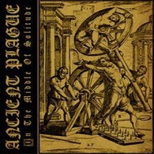 Ancient Plague - In the Middle of Solitude